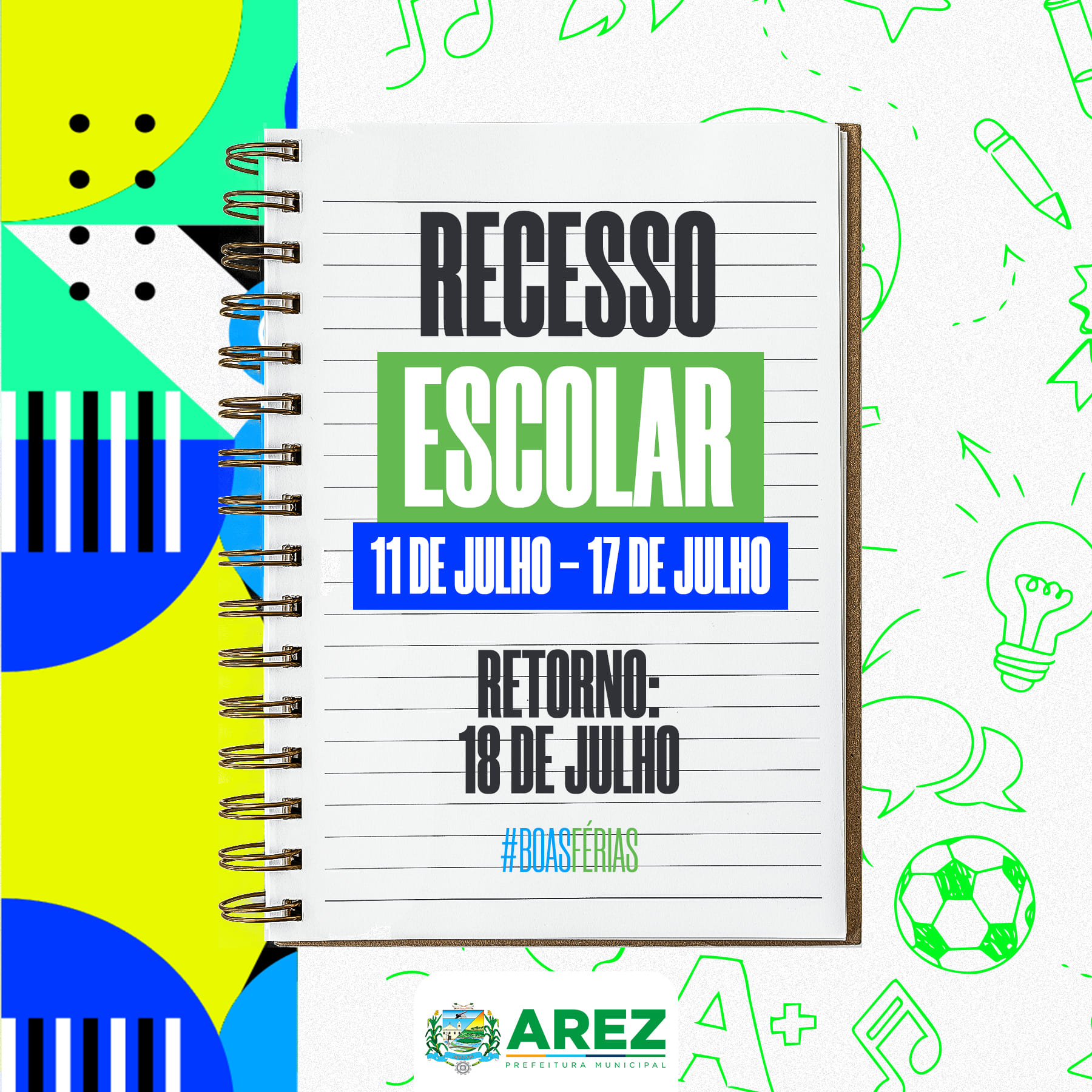 Leia mais sobre o artigo A Prefeitura Municipal de Arez, por meio da Secretaria Municipal de Educação, informa que toda a rede municipal de ensino de Arez entrará em recesso escolar.