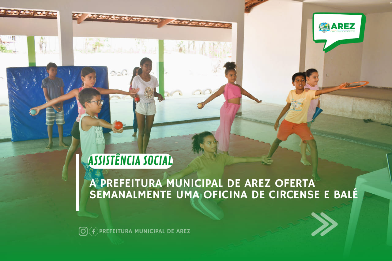 Leia mais sobre o artigo A Prefeitura Municipal de Arez, através da SECRETARIA MUNICIPAL DE ASSISTÊNCIA SOCIAL, oferta semanalmente uma oficina de arte circense e balé para as crianças do serviço de convivência e fortalecimento de vínculo.