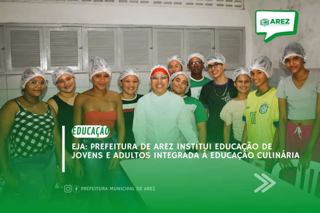 Leia mais sobre o artigo EJA: Prefeitura de Arez institui educação de jovens e adultos integrada à educação culinária