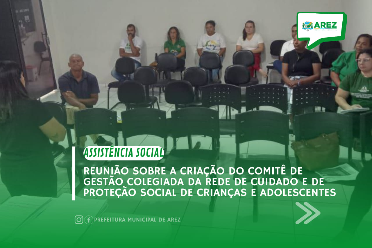 Leia mais sobre o artigo A Prefeitura de Arez, por meio do Conselho Municipal dos Direitos da Criança e do Adolescente-CMDCA, realizou na manhã do dia (14), uma Reunião Extraordinária, que teve como Pauta: Criação do Comitê de Gestão Colegiada da Rede de Cuidado e de Proteção Social de Crianças e Adolescentes, Vítimas ou Testemunhas de Violência;