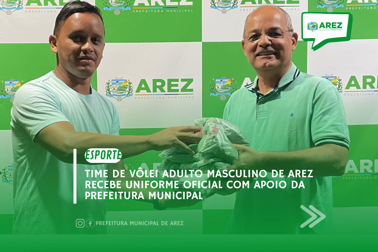 Leia mais sobre o artigo Time de vôlei adulto masculino de Arez recebe uniforme oficial com apoio da Prefeitura Municipal.